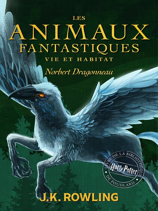 Title details for Les Animaux fantastiques, vie et habitat by J. K. Rowling - Wait list